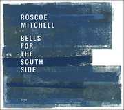 Bells For The South Side , Roscoe Mitchell