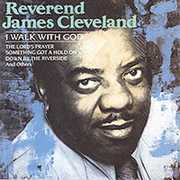 I Walk with God , Rev. James Cleveland