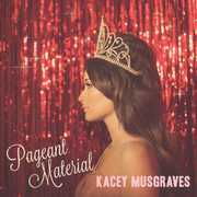 Pageant Material , Kacey Musgraves