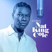 Ultimate Nat King Cole , Nat King Cole