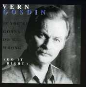If You're Gonna Do Me Wrong, Do It Right , Vern Gosdin
