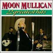 22 Greatest Hits , Moon Mullican