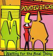 Waiting for the Real Thing , The Pointed Sticks