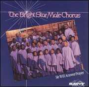 He Will Answer Prayer , Bright Star Male Chorus