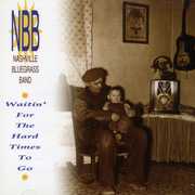 Waitin' for the Hard Times to Go , The Nashville Bluegrass Band