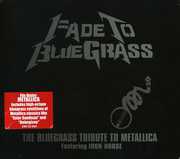 Fade To Bluegrass: The Bluegrass Tribute To Metallica , Metallica