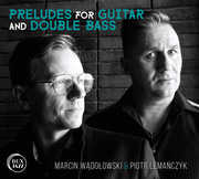 Preludes for Guitar & Double Bass , Marcin Wadolowski