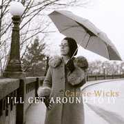 I'll Get Around to It , Carrie Wicks