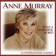 What A Wonderful World: 26 Inspirational Classics , Anne Murray