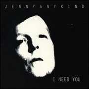I Need You , Jennyanykind