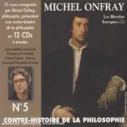 Vol. 5-Contre Histoire de la Philosophie , Michel Onfray