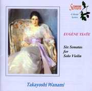 Six Sonatas for Solo Violin Op 27 , Takayoshi Wanami