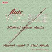 Flute Vocalise: Beloved Concert Classics , Kenneth Smith