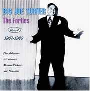 The Forties, Vol. 2: 1947-49 , Big Joe Turner