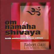 Om Namaha Shivaya (10th Anniversary Deluxe Edition) , Robert Gass