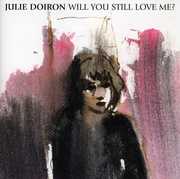 Will You Still Love Me , Julie Doiron
