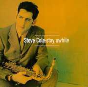 Stay Awhile , Steve Cole