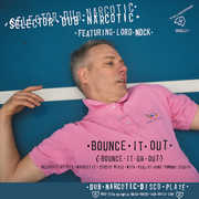 Bounce It Out (bounce It On Out) / Melodica Bounce Version , Selector Dub Narcotic