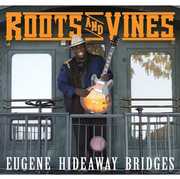 Roots and Vines , Eugene "Hideaway" Bridges