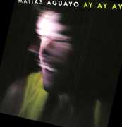 Ay Ay Ay , Matias Aguayo