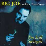 I'm Still Swingin , Big Joe & the Dynaflows