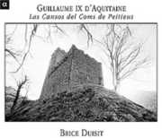 Guillaume Ix D'aquitaine: Cansons Coms Peitieuous , Brice Duisit