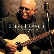 Since I Saw You Last , Steve Howell