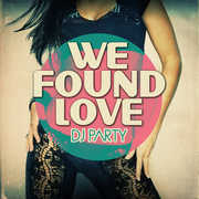 We Found Love , DJ Party