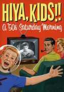 Hiya, Kids!!: A ’50s Saturday Morning 