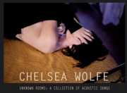 Unknown Rooms: A Collection of Acoustic Songs , Chelsea Wolfe