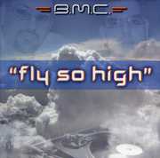 Fly So High (X4) , B.M.C.
