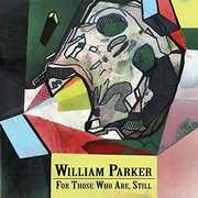 For Those Who Are, Still , William Parker