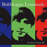 Ten Years Younger , Bubblegum Lemonade