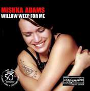 Willow Weep for Me , Mishka Adams