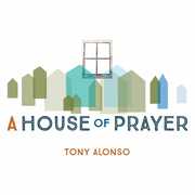 A House of Prayer , Tony Alonso