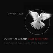 Do Not Be AfraidI Am with You , David Haas