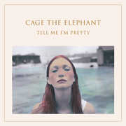 Tell Me I'm Pretty , Cage the Elephant