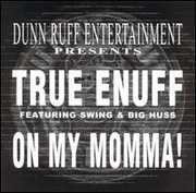 On My Momma , True Enuff