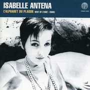 L'alphabet Du Plaisir: Best of 1982 - 2005 , Isabelle Antena