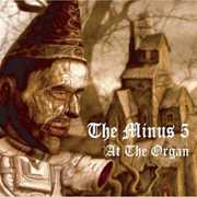 At the Organ , The Minus 5