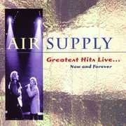 Greatest Hits Live: Now and Forever , Air Supply