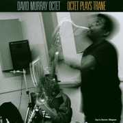 Octet Plays Trane , David Murray