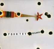 Rounds , Four Tet