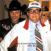 We're An American Band , MX-80