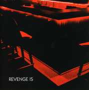 Revenge Is , Revenge Is