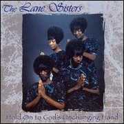 Hold on to God's Unchanging Hand , Lane Sisters
