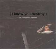 I Know You Destroy! , The Trouble With Sweeney