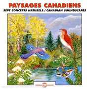 Paysages Canadiens: Sept Concerts Naturels - Canadian Soundscapes , Sounds Of Nature