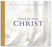 This Is the Christ , Mormon Tabernacle Choir