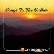 Songs to the Father